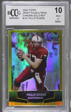 2004 Topps Draft Picks & Prospects - [Base] - Chrome Gold Refractor #161 - Philip Rivers [BCCG 10 Mint or Better]