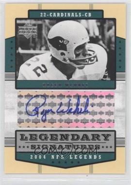 2004 Upper Deck NFL Legends - Legendary Signatures #LS-RO - Roger Wehrli