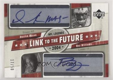 2004 Upper Deck NFL Legends - Link to the Future Dual Signatures #LF-MW - Derrick Mason, Roy Williams /50