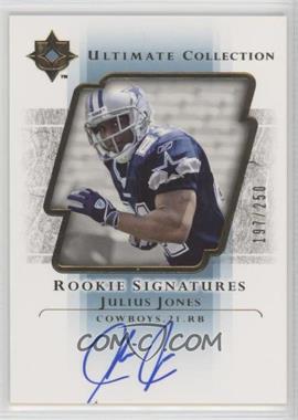 2004 Upper Deck Ultimate Collection - [Base] #100 - Rookie Signatures - Julius Jones /250