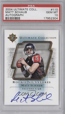 2004 Upper Deck Ultimate Collection - [Base] #110 - Rookie Signatures - Matt Schaub /250 [PSA 10 GEM MT]