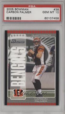 2005 Bowman - [Base] - Bronze #38 - Carson Palmer [PSA 10 GEM MT]