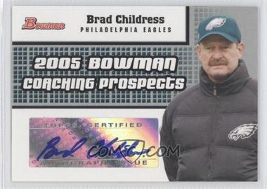 2005 Bowman - Coaching Prospects Autographs #BCP-BC - Brad Childress