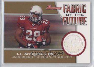 2005 Bowman - Fabric of the Future - Gold #FF-JJA - J.J. Arrington /100