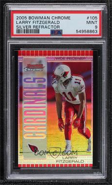 2005 Bowman Chrome - [Base] - Silver Refractor #105 - Larry Fitzgerald /50 [PSA 9 MINT]