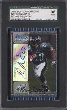 2005 Bowman Chrome - [Base] #257 - Ryan Moats [SGC 9 MINT]