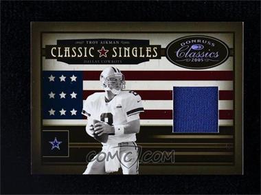 2005 Donruss Classics - Classic Singles - Jerseys #CS-23 - Troy Aikman /150