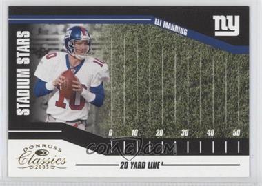 2005 Donruss Classics - Stadium Stars - 20 Yard Line #SS-25 - Eli Manning /250