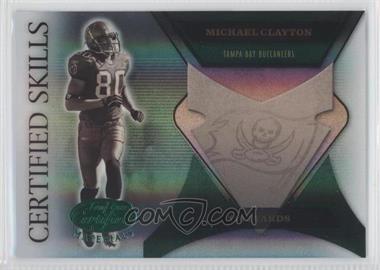 2005 Leaf Certified Materials - Certified Skills - Mirror Emerald #CS-40 - Michael Clayton /25