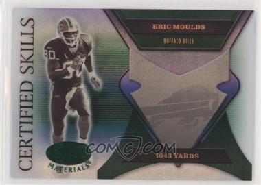2005 Leaf Certified Materials - Certified Skills - Mirror Emerald #CS-46 - Eric Moulds /25