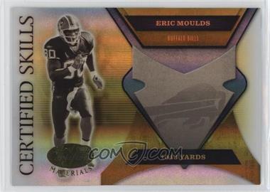 2005 Leaf Certified Materials - Certified Skills - Mirror Gold #CS-46 - Eric Moulds /50