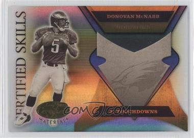 2005 Leaf Certified Materials - Certified Skills - Mirror Gold #CS-8 - Donovan McNabb /50