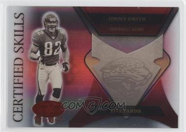 2005 Leaf Certified Materials - Certified Skills - Mirror Red #CS-41 - Jimmy Smith /250