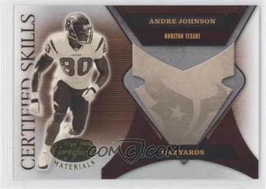 2005 Leaf Certified Materials - Certified Skills #CS-43 - Andre Johnson /750