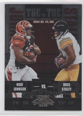 2005 Playoff Contenders - Toe to Toe #TT-38 - Rudi Johnson, Duce Staley /450