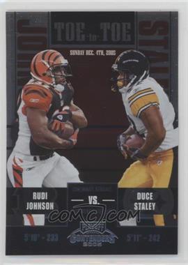 2005 Playoff Contenders - Toe to Toe #TT-38 - Rudi Johnson, Duce Staley /450