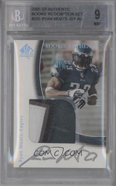 2005 SP Authentic - [Base] - Patch Autographs #225 - Rookie Authentics - Ryan Moats /5 [BGS 9 MINT]