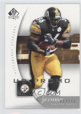 2005 SP Authentic - [Base] - UD Promo #70 - Jerome Bettis