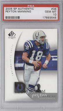 2005 SP Authentic - [Base] #36 - Peyton Manning [PSA 10 GEM MT]