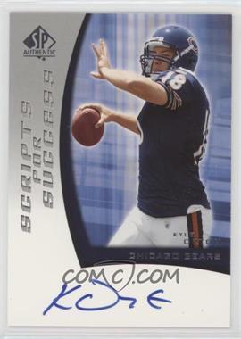 2005 SP Authentic - Scripts for Success #SS-KO - Kyle Orton