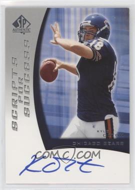 2005 SP Authentic - Scripts for Success #SS-KO - Kyle Orton