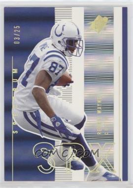 2005 SPx - [Base] - Spectrum #38 - Reggie Wayne /25