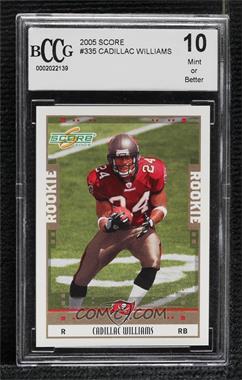 2005 Score - [Base] #335 - Cadillac Williams [BCCG 10 Mint or Better]