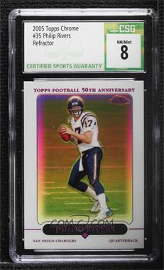 2005 Topps Chrome - [Base] #35 - Philip Rivers [CSG 8 NM/Mint]