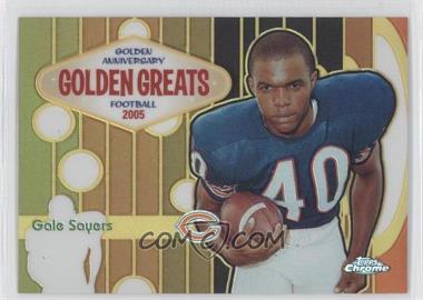 2005 Topps Chrome - Golden Greats - Refractor #GA8 - Gale Sayers /100