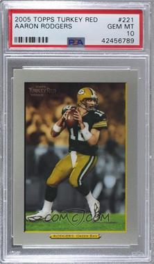 2005 Topps Turkey Red - [Base] #221 - Aaron Rodgers [PSA 10 GEM MT]