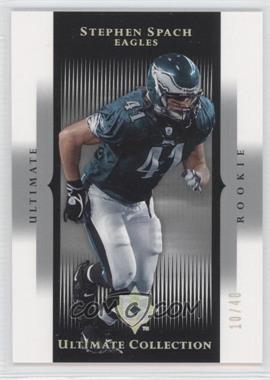 2005 Ultimate Collection - [Base] - Spectrum #192 - Stephen Spach /40