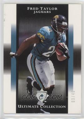 2005 Ultimate Collection - [Base] - Spectrum #44 - Fred Taylor /40