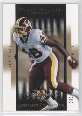 2005 Ultimate Collection - [Base] #127 - Manuel White Jr. /235