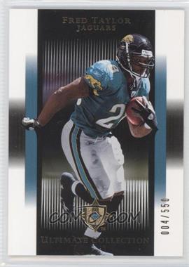 2005 Ultimate Collection - [Base] #44 - Fred Taylor /550
