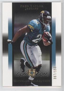 2005 Ultimate Collection - [Base] #44 - Fred Taylor /550
