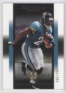 2005 Ultimate Collection - [Base] #44 - Fred Taylor /550