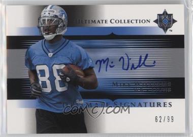 2005 Ultimate Collection - Ultimate Signatures #US-MW - Mike Williams /99