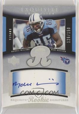 2005 Upper Deck Exquisite Collection - [Base] #62 - Exquisite Rookie Signatures - Roydell Williams /150