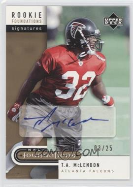 2005 Upper Deck NFL Foundations - [Base] - Exclusive #219 - Rookie Foundations Signatures - T.A. McLendon /25