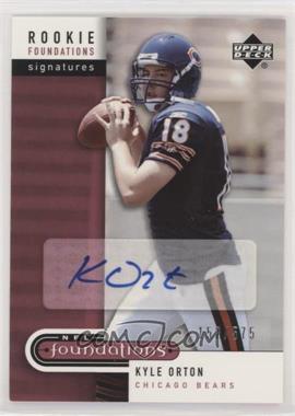 2005 Upper Deck NFL Foundations - [Base] #229 - Rookie Foundations Signatures - Kyle Orton /575 [EX to NM]