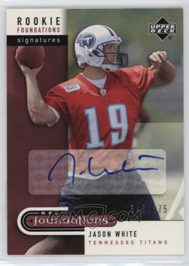 2005 Upper Deck NFL Foundations - [Base] #230 - Rookie Foundations Signatures - Jason White /575