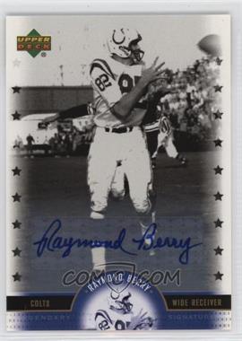 2005 Upper Deck NFL Legends - Legendary Signatures #LS-RY - Raymond Berry