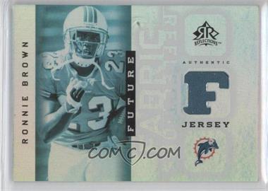 2005 Upper Deck Reflections - Future Fabric Reflections #FFR-RB - Ronnie Brown
