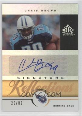 2005 Upper Deck Reflections - Signature Reflections - Gold #SR-CB - Chris Brown /89