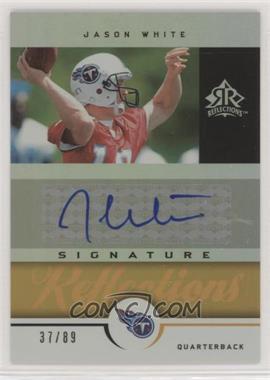 2005 Upper Deck Reflections - Signature Reflections - Gold #SR-JW - Jason White /89 [Noted]