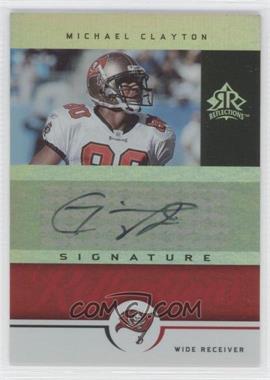 2005 Upper Deck Reflections - Signature Reflections #SR-MC - Michael Clayton