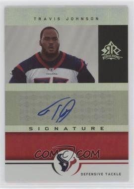 2005 Upper Deck Reflections - Signature Reflections #SR-TJ - Travis Johnson