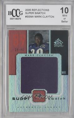 2005 Upper Deck Reflections - Super Swatch #SS-MA - Mark Clayton /40 [BCCG 10 Mint or Better]