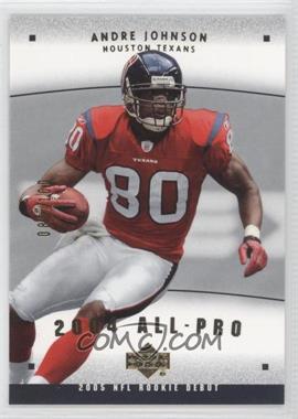 2005 Upper Deck Rookie Debut - 2004 All-Pros - Gold #AP-23 - Andre Johnson /100