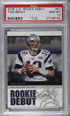 2005 Upper Deck Rookie Debut - [Base] #57 - Tom Brady [PSA 10 GEM MT]